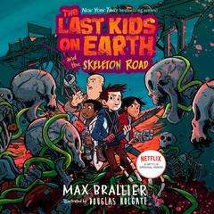 The Last Kids on Earth and the Skeleton Road Audiobook, by Max Brallier
