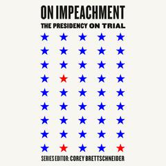 On Impeachment: The Presidency on Trial Audiobook, by Corey Brettschneider