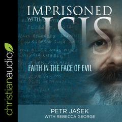 Imprisoned with ISIS: Faith in the Face of Evil Audiobook, by Rebecca George
