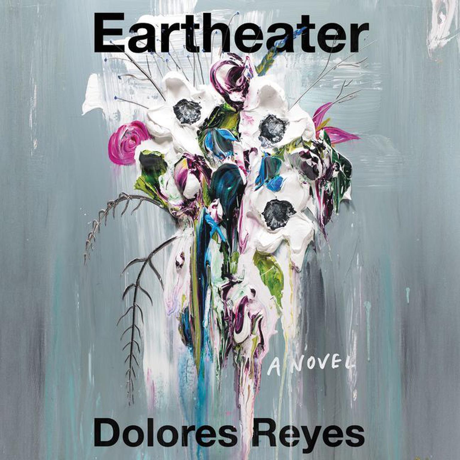 Eartheater: A Novel Audiobook, by Dolores Reyes