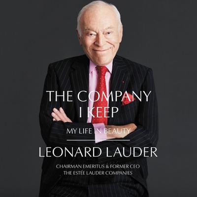 The Company I Keep: My Life in Beauty Audiobook, by Leonard A. Lauder