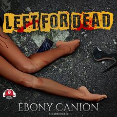 Left for Dead Audiobook, by Ebony Canion