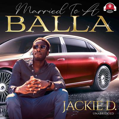 Married to a Balla Audiobook, by Jackie D.