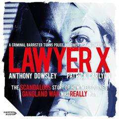 Lawyer X Audiobook, by Anthony Dowsley