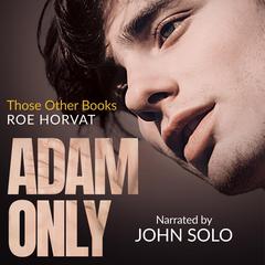 Adam Only Audiobook, by Roe Horvat