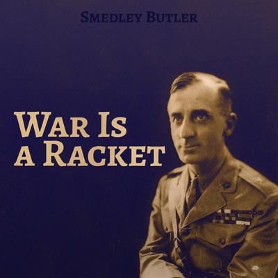 War Is a Racket Audiobook, by Smedley Butler