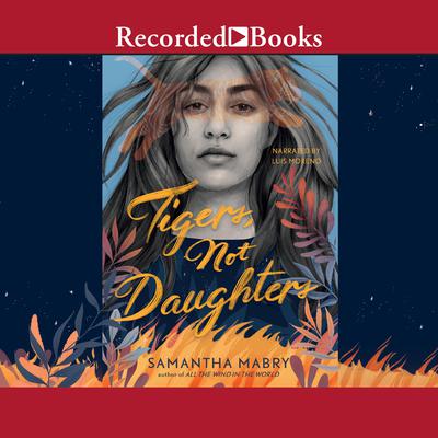 Tigers, Not Daughters Audiobook, by Samantha Mabry