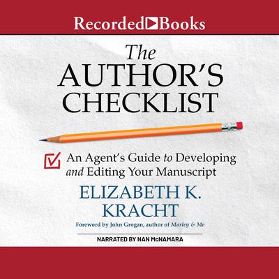 The Authors Checklist: An Agents Guide to Developing and Editing Your Manuscript Audiobook, by Elizabeth K. Kracht