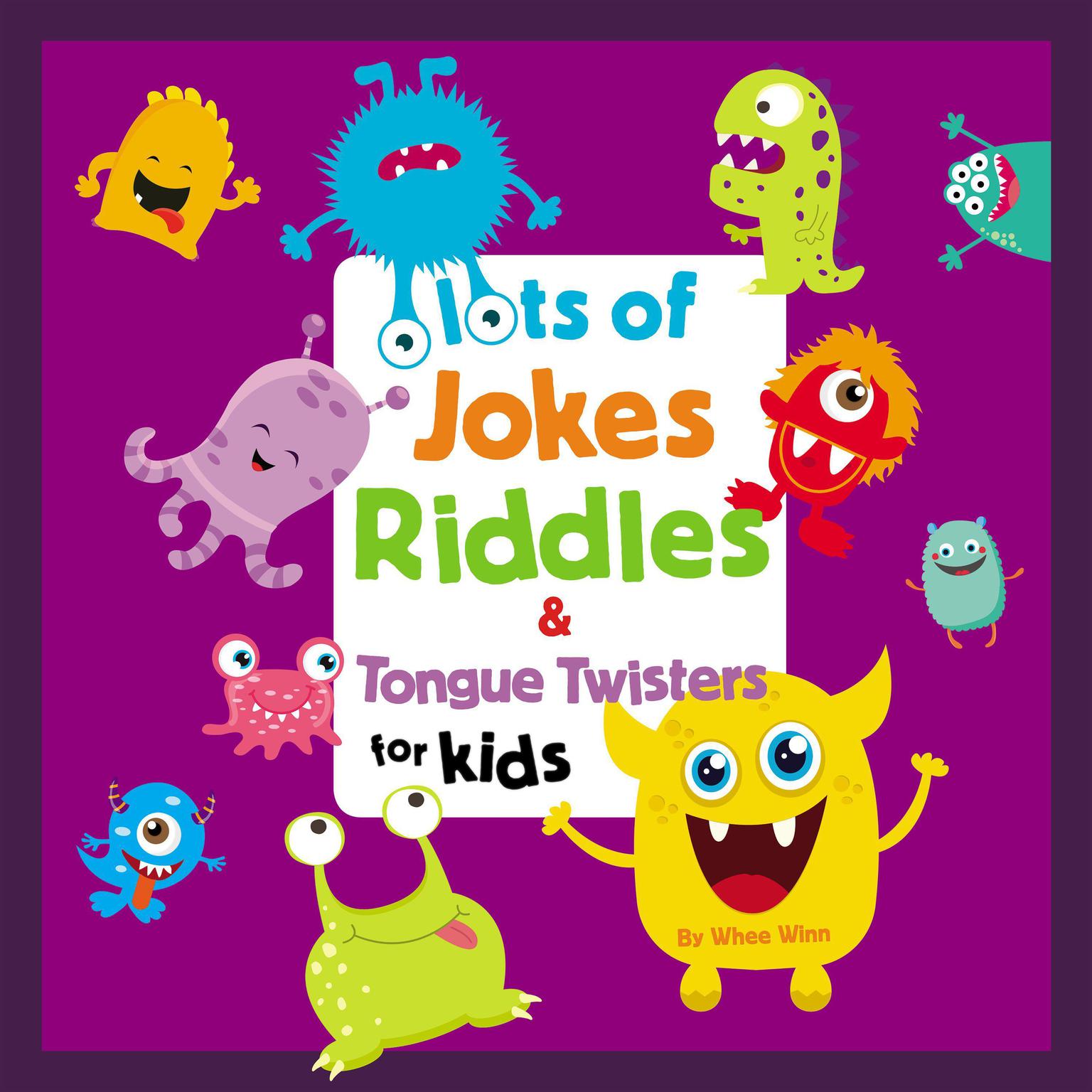 Lots of Jokes, Riddles and Tongue Twisters for Kids Audiobook, by Whee Winn