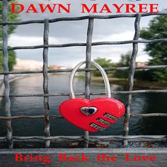 Bring Back the Love Audiobook, by Dawn Mayree