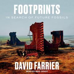Footprints: In Search of Future Fossils Audiobook, by David Farrier