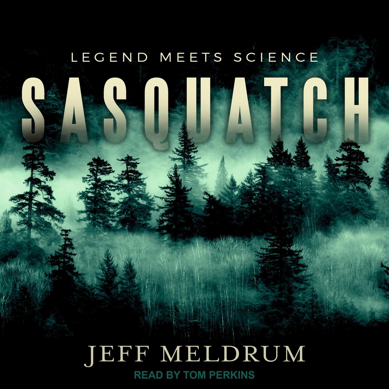 Sasquatch: Legend Meets Science Audiobook, by Jeff Meldrum
