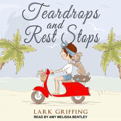Teardrops and Rest Stops Audiobook, by Lark Griffing