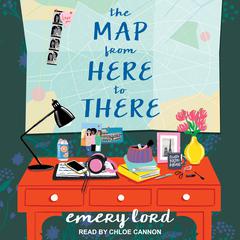 The Map from Here to There Audiobook, by Emery Lord