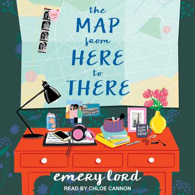 The Map from Here to There Audiobook, by Emery Lord