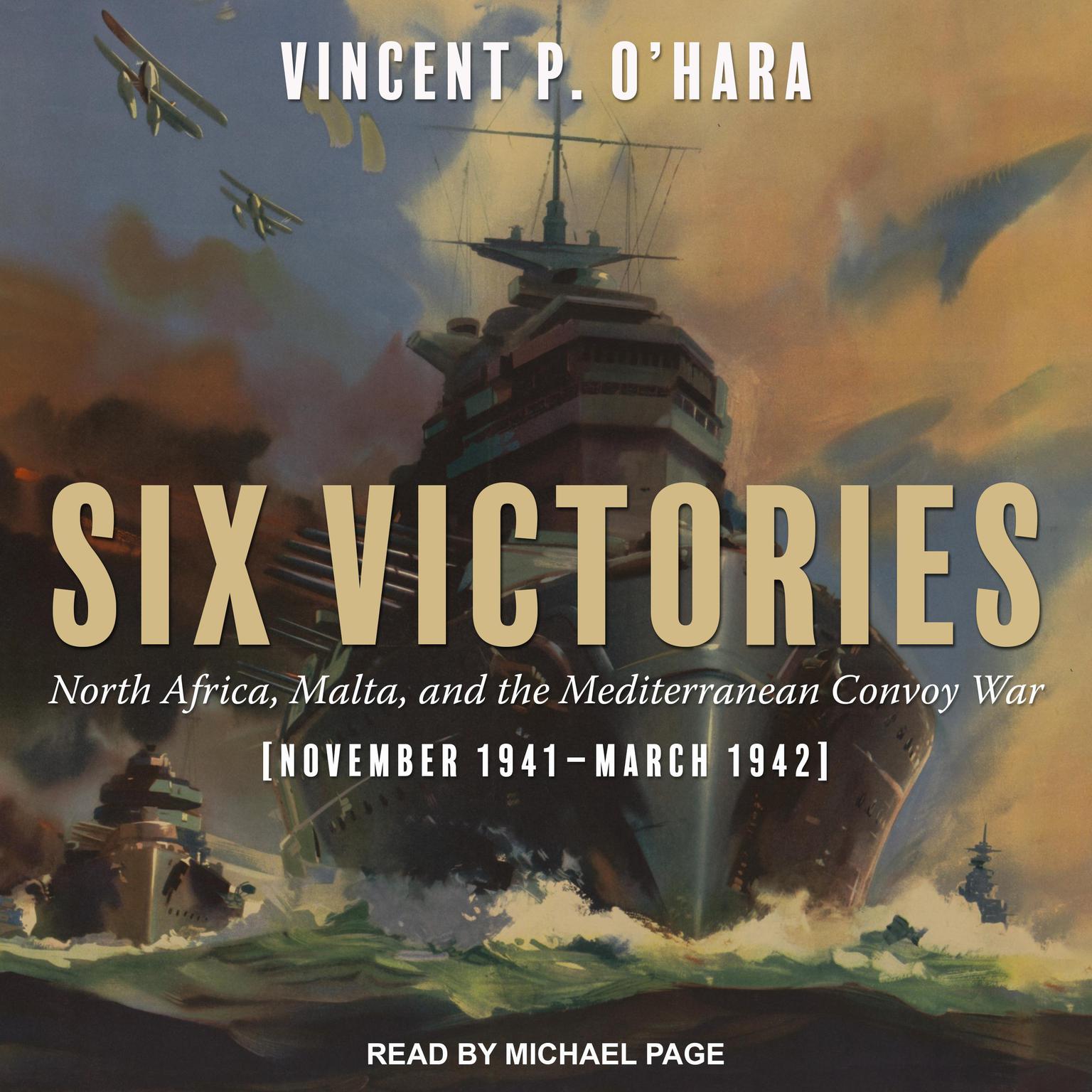 Six Victories: North Africa Malta and the Mediterranean Convoy War November 1941-March 1942 Audiobook, by Vincent O'Hara