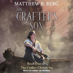 The Crafters Son Audiobook, by Matthew B. Berg