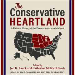The Conservative Heartland: A Political History of the Postwar American Midwest Audiobook, by Jon K. Lauck