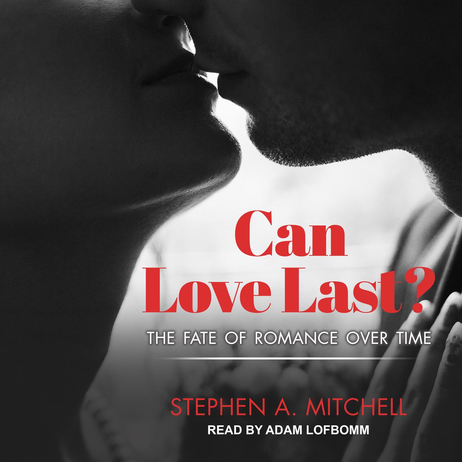 Can Love Last?: The Fate of Romance over Time Audiobook, by Stephen A. Mitchell