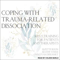 Coping with Trauma-Related Dissociation: Skills Training for Patients and Therapists Audiobook, by Suzette Boon