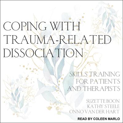 Coping with Trauma-Related Dissociation: Skills Training for Patients and Therapists Audiobook, by 