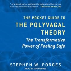 The Pocket Guide to the Polyvagal Theory: The Transformative Power of Feeling Safe Audiobook, by 