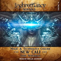 Techromancy Scrolls: New Cali Audiobook, by Erik Schubach