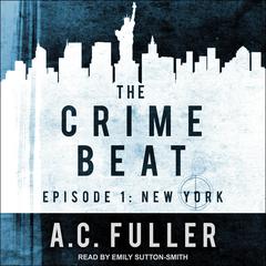 The Crime Beat: Episode 1: New York Audiobook, by 