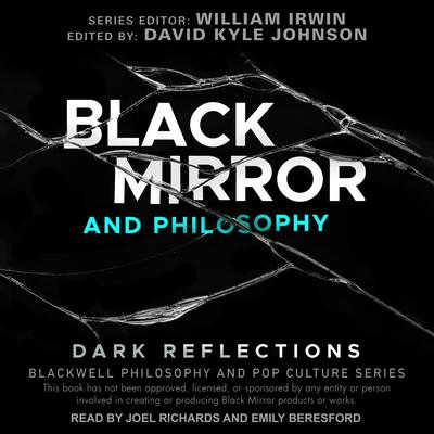 Black Mirror and Philosophy: Dark Reflections Audiobook, by David Kyle Johnson