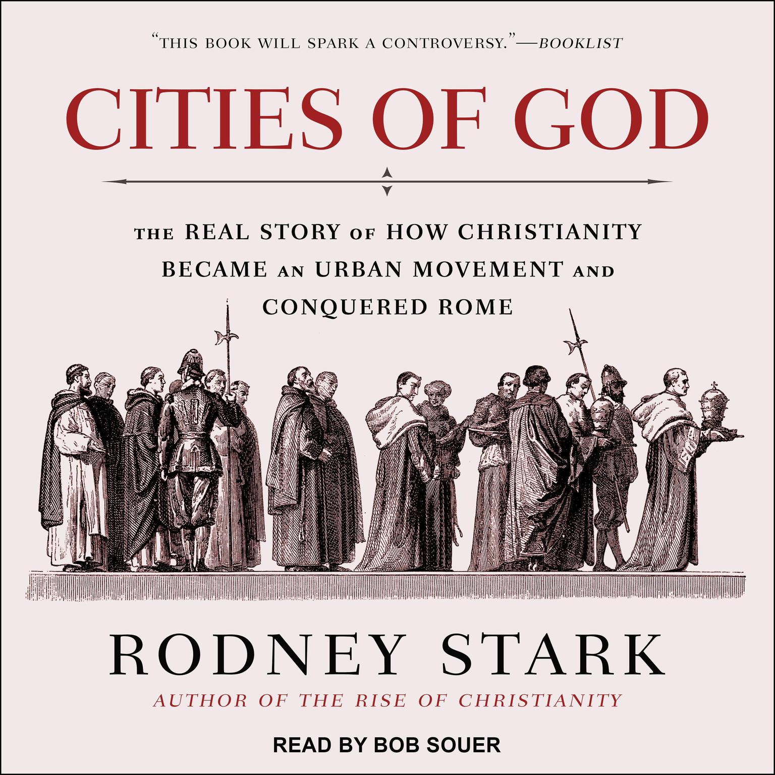 Cities of God: The Real Story of How Christianity Became an Urban Movement and Conquered Rome Audiobook, by Rodney Stark