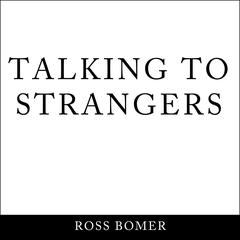 Talking to Strangers Audiobook, by Ross Bomer