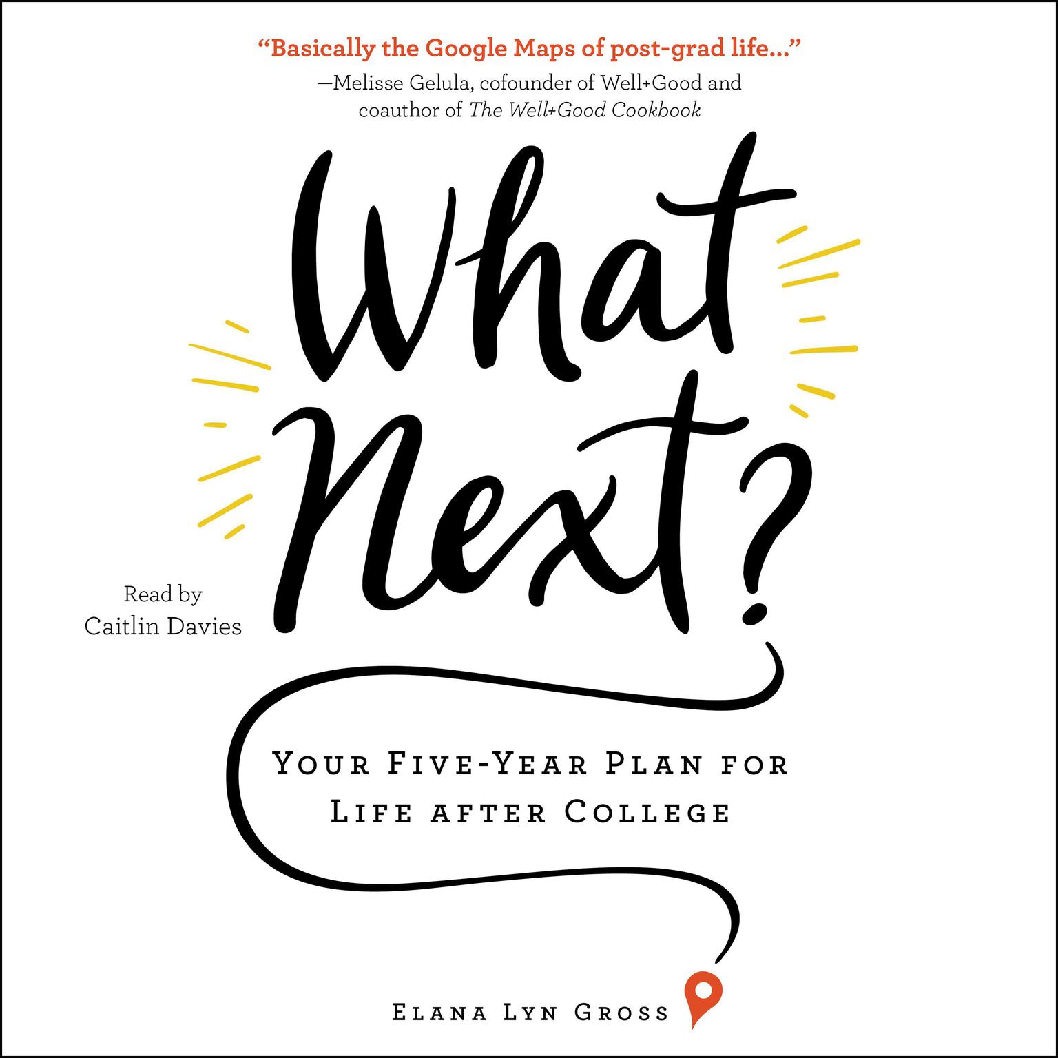 What Next?: Your Five-Year Plan for Life after College Audiobook, by Elana Lyn Gross