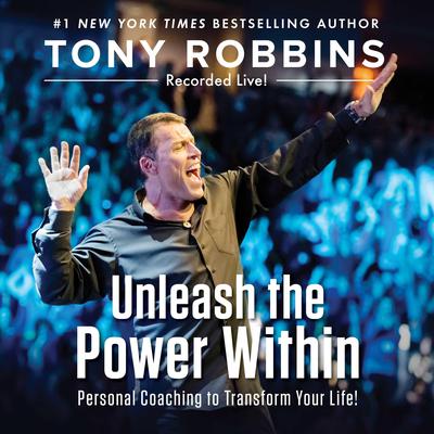 Unleash the Power Within: Personal Coaching to Transform Your Life! Audiobook, by Tony Robbins