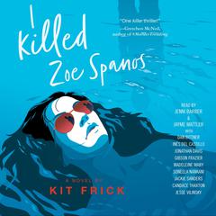 I Killed Zoe Spanos Audiobook, by Kit Frick