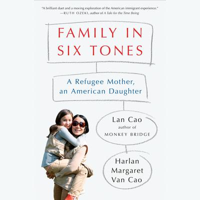 Family in Six Tones: A Refugee Mother, an American Daughter Audiobook, by Harlan Margaret Van Cao