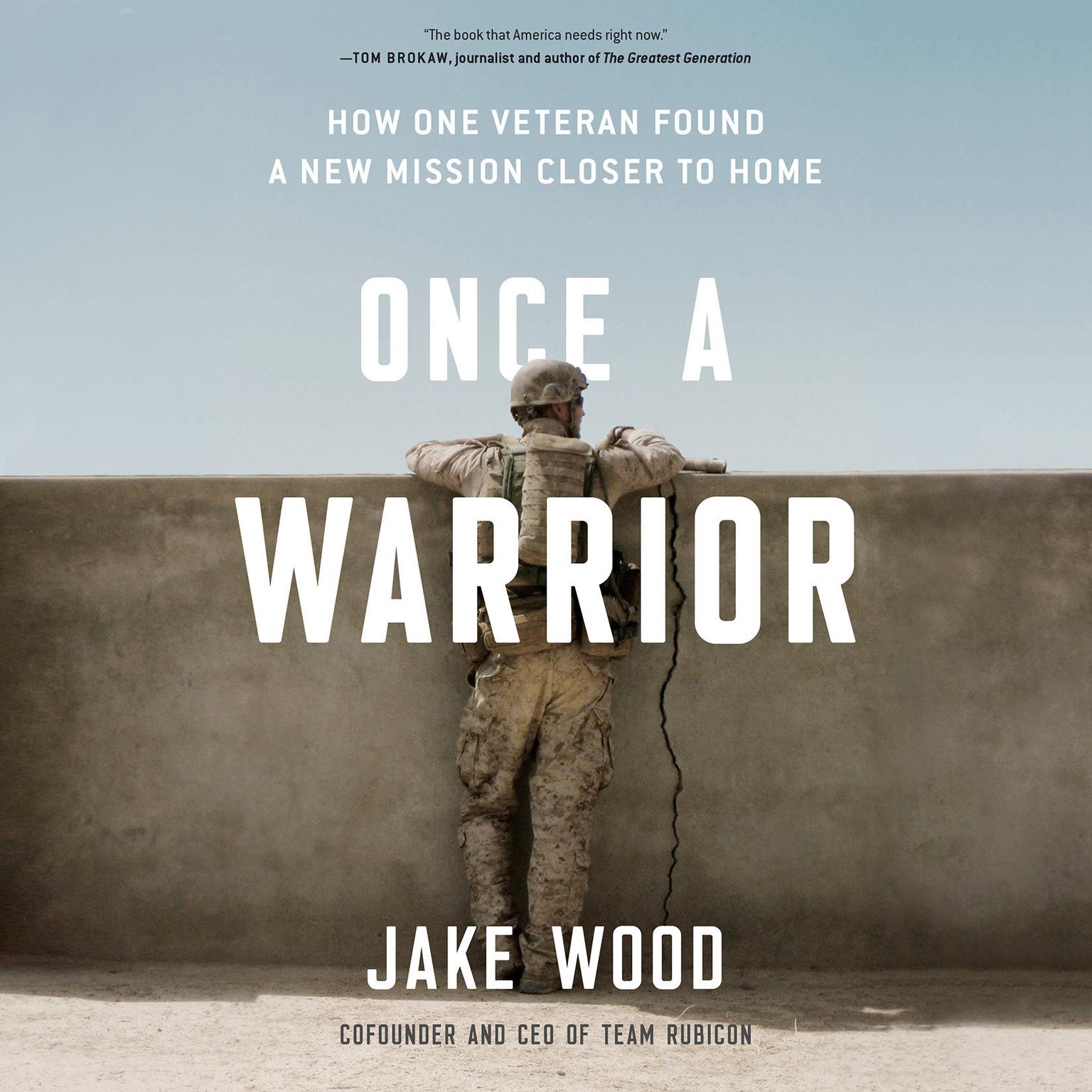 Once a Warrior: How One Veteran Found a New Mission Closer to Home Audiobook, by Jake Wood