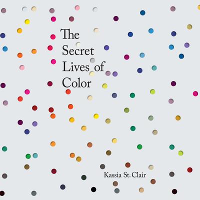 The Secret Lives of Color Audiobook, by Kassia St. Clair