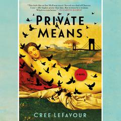 Private Means: A Novel Audiobook, by Cree LeFavour