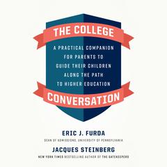 The College Conversation: A Practical Companion for Parents to Guide Their Children Along the Path to Higher Education Audiobook, by Eric J. Furda