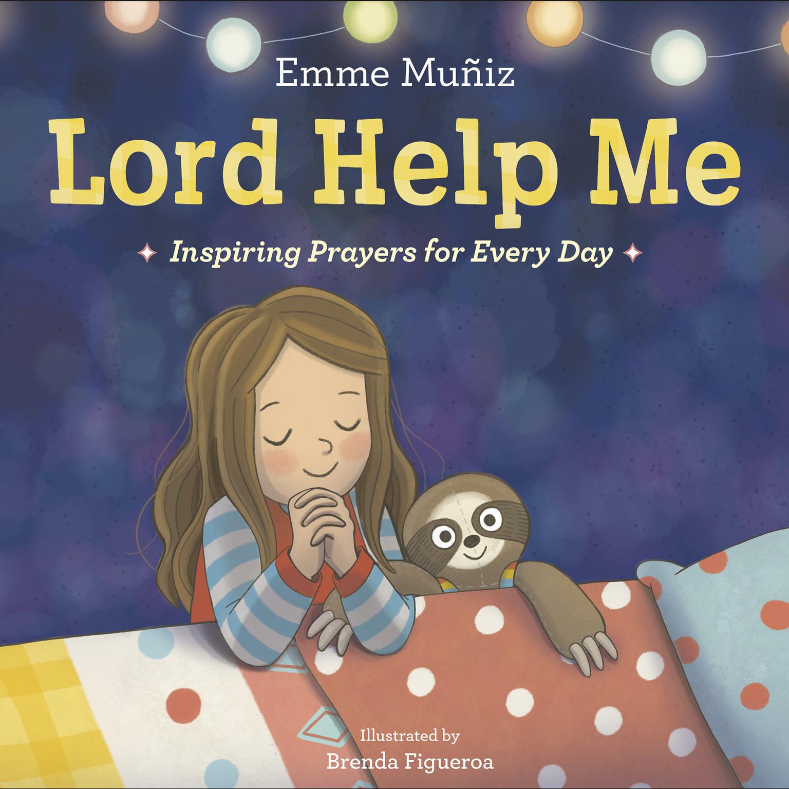 Lord Help Me: Inspiring Prayers for Every Day Audiobook, by Emme Muñiz
