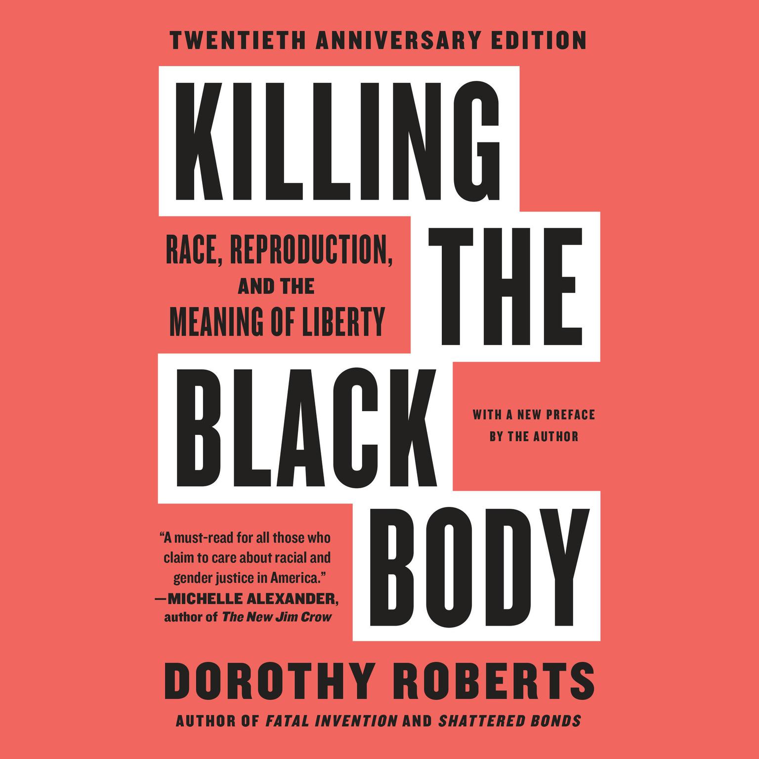 Killing the Black Body: Race, Reproduction, and the Meaning of Liberty Audiobook, by Dorothy Roberts