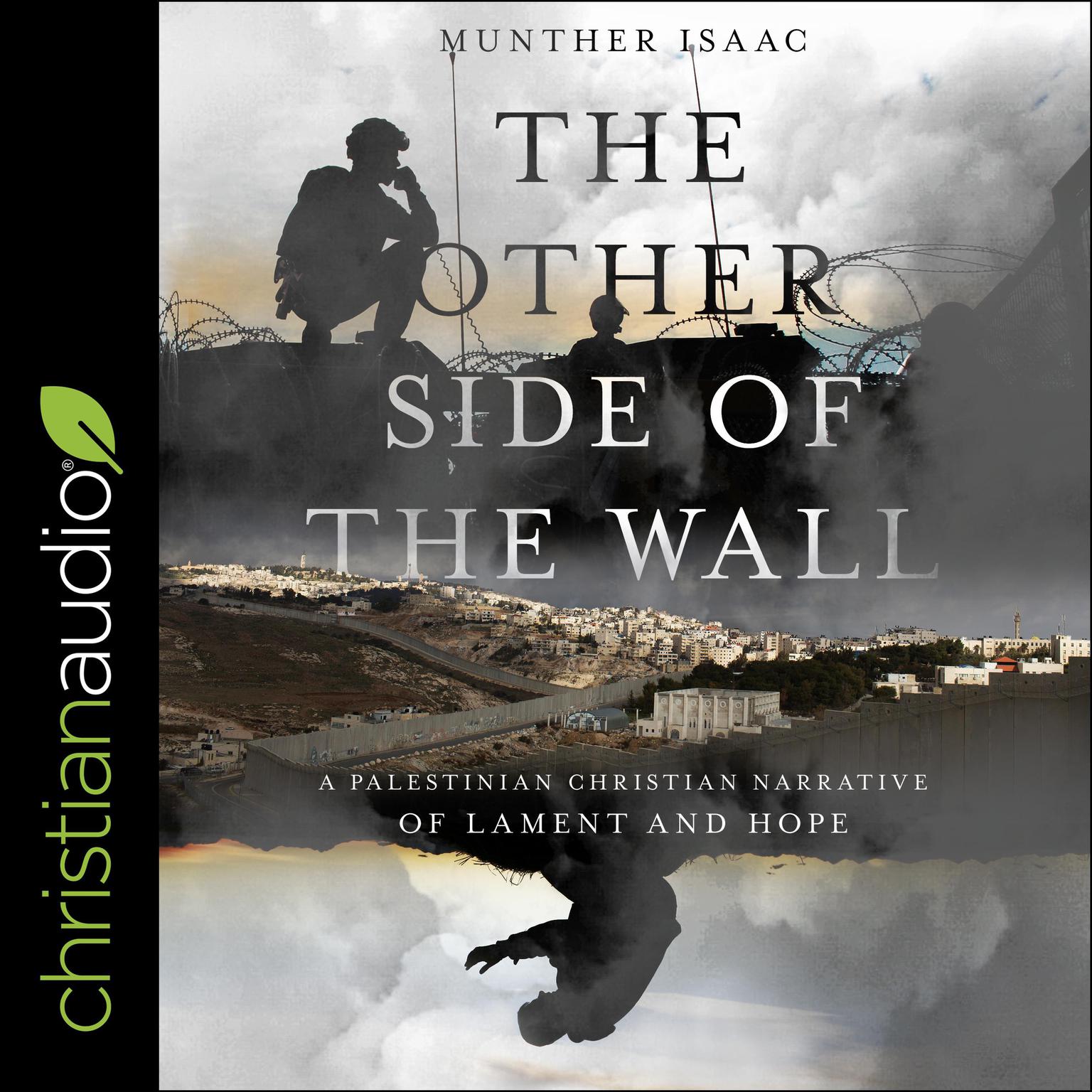 The Other Side of the Wall: A Palestinian Christian Narrative of Lament and Hope Audiobook, by Munther Isaac