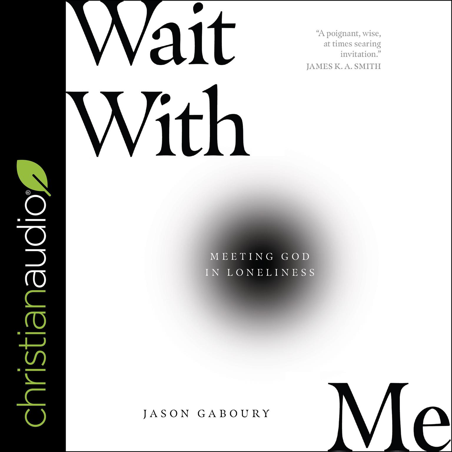 Wait with Me: Meeting God in Loneliness Audiobook, by Jason Gaboury