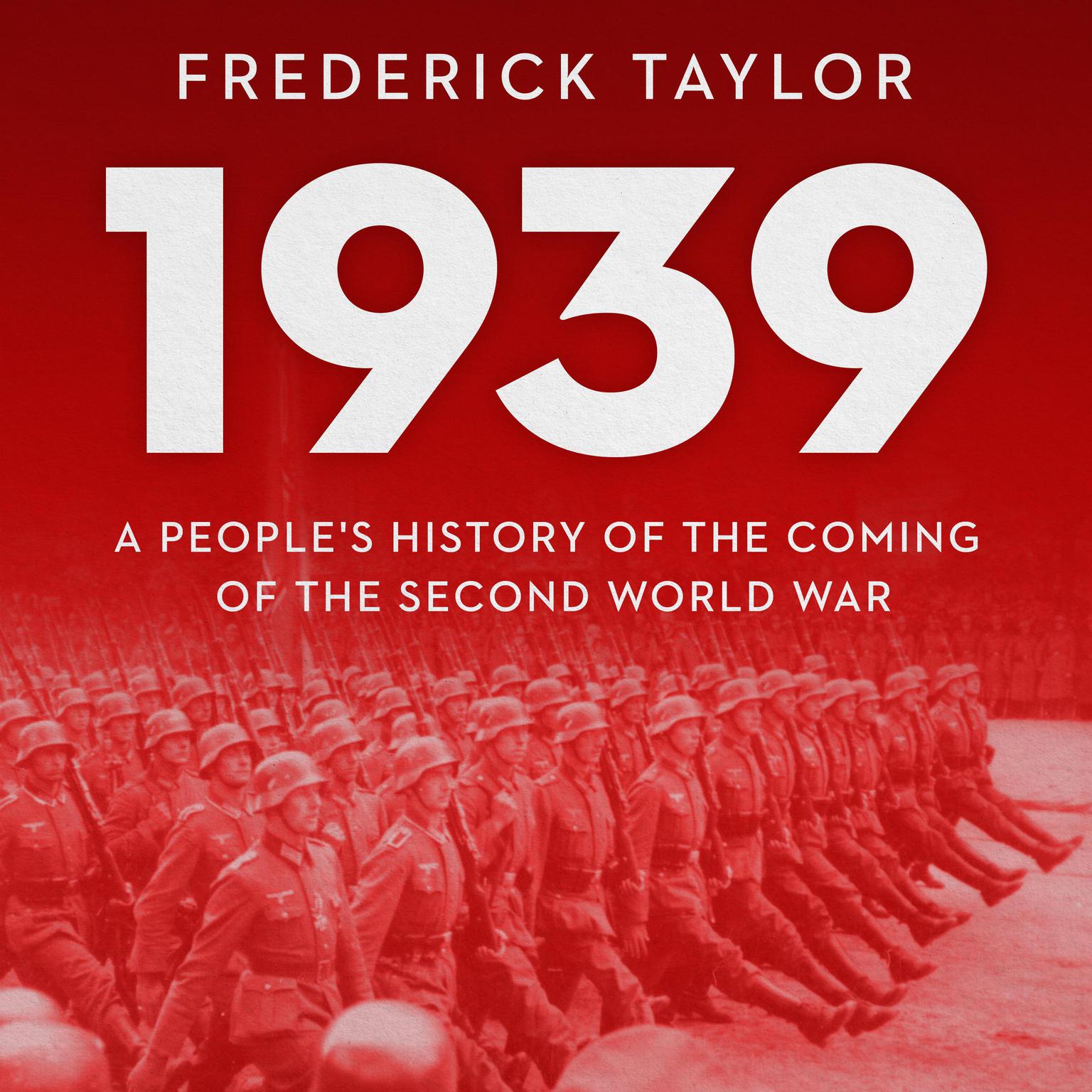 1939: A Peoples History of the Coming of the Second World War Audiobook, by Frederick Taylor