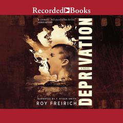 Deprivation Audiobook, by Roy Freirich