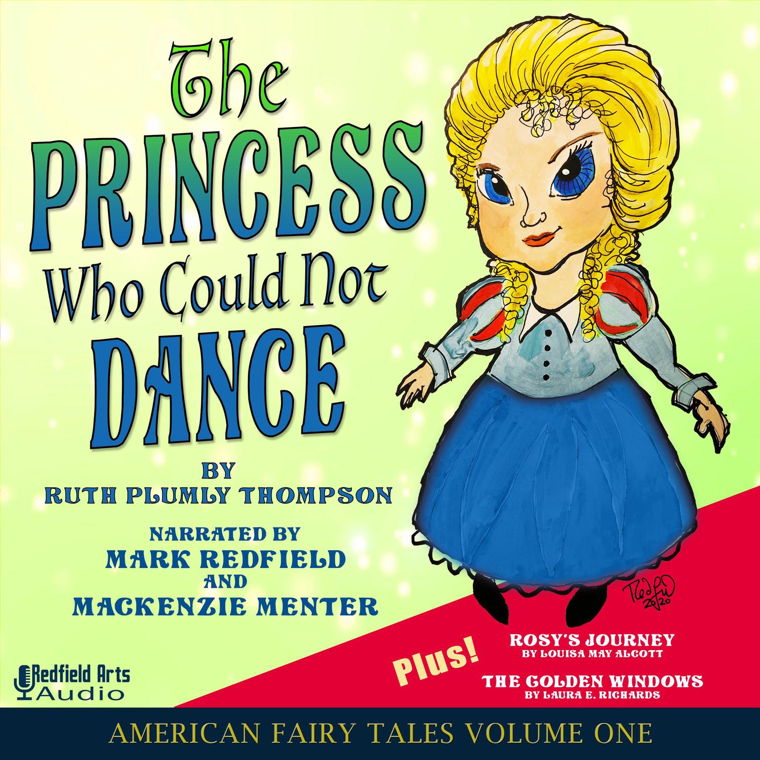 The Princess Who Could Not Dance: Plus: Rosy’s Journey by Louisa May Alcott and The Golden Windows by Laura E. Richards Audiobook, by Laura E. Richards