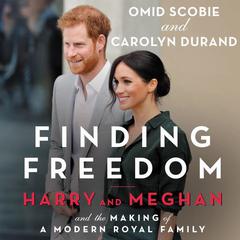 Finding Freedom: Harry and Meghan and the Making of a Modern Royal Family Audiobook, by Carolyn Durand