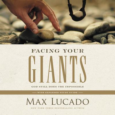 Facing Your Giants: God Still Does the Impossible Audiobook, by Max Lucado