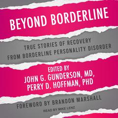 Beyond Borderline: True Stories of Recovery from Borderline Personality Disorder Audiobook, by John G. Gunderson