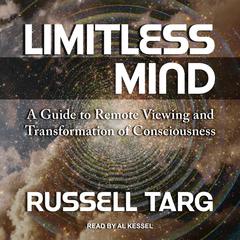 Limitless Mind: A Guide to Remote Viewing and Transformation of Consciousness Audiobook, by 